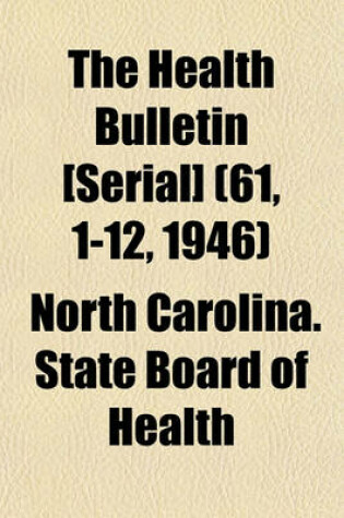 Cover of The Health Bulletin [Serial] (61, 1-12, 1946)