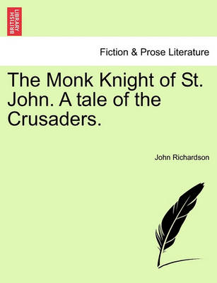 Book cover for The Monk Knight of St. John. a Tale of the Crusaders.
