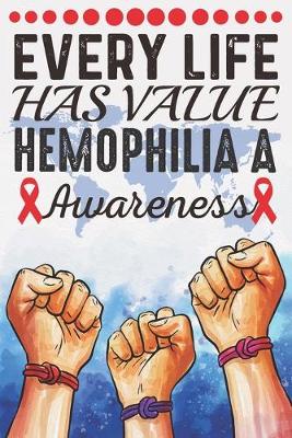 Book cover for Every Life Has Value Hemophilia A Awareness