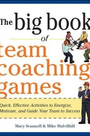 Cover of The Big Book of Team Coaching Games: Quick, Effective Activities to Energize, Motivate, and Guide Your Team to Success