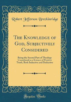 Book cover for The Knowledge of God, Subjectively Considered