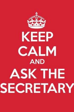 Cover of Keep Calm and Ask the Secretary