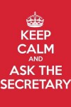 Book cover for Keep Calm and Ask the Secretary