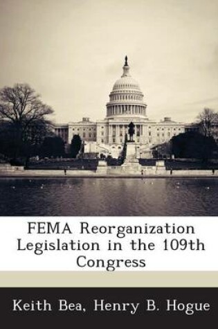 Cover of Fema Reorganization Legislation in the 109th Congress