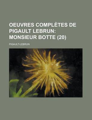 Book cover for Oeuvres Completes de Pigault Lebrun (20); Monsieur Botte