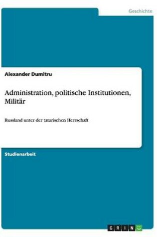 Cover of Administration, politische Institutionen, Militar