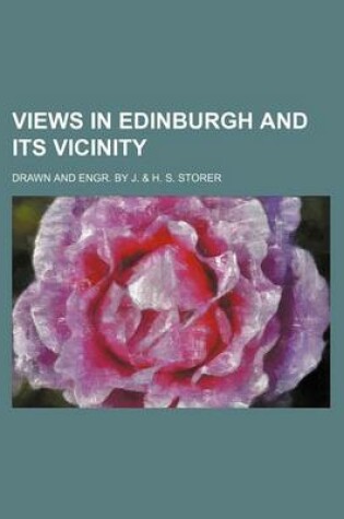 Cover of Views in Edinburgh and Its Vicinity; Drawn and Engr. by J. & H. S. Storer