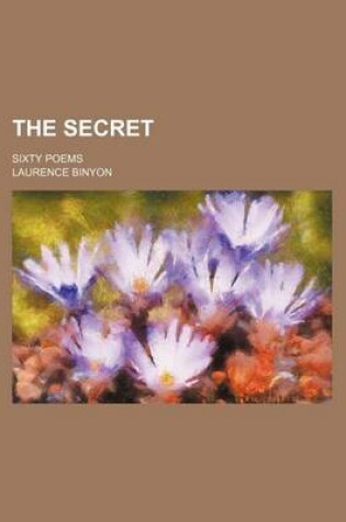 Cover of The Secret; Sixty Poems