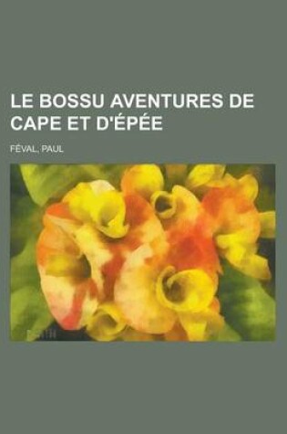 Cover of Le Bossu Aventures de Cape Et D'Epee (Volume 2)