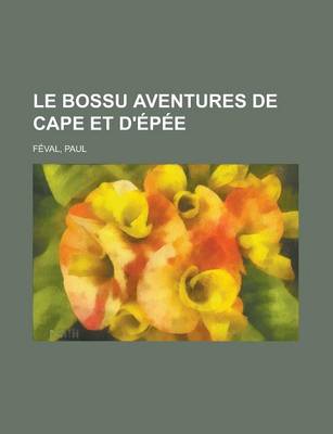 Book cover for Le Bossu Aventures de Cape Et D'Epee (Volume 2)