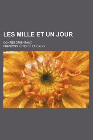 Cover of Les Mille Et Un Jour; Contes Orientaux