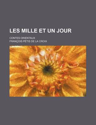 Book cover for Les Mille Et Un Jour; Contes Orientaux