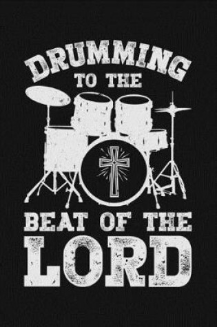 Cover of Drumming To The Beat of The Lord