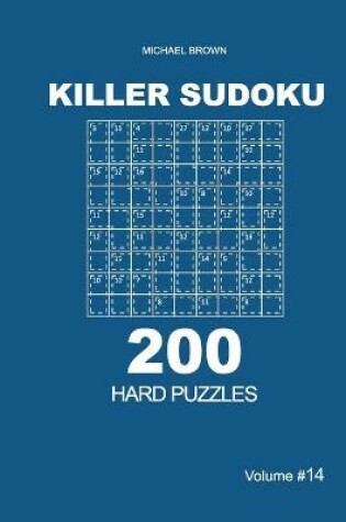 Cover of Killer Sudoku - 200 Hard Puzzles 9x9 (Volume 14)