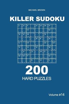 Book cover for Killer Sudoku - 200 Hard Puzzles 9x9 (Volume 14)