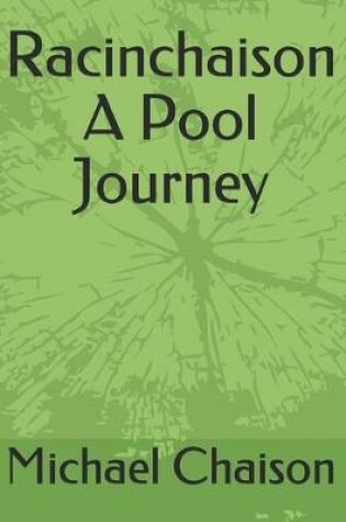 Cover of Racinchaison A Pool Journey