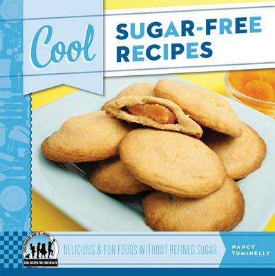 Book cover for Cool Sugar-Free Recipes: : Delicious & Fun Foods Without Refined Sugar