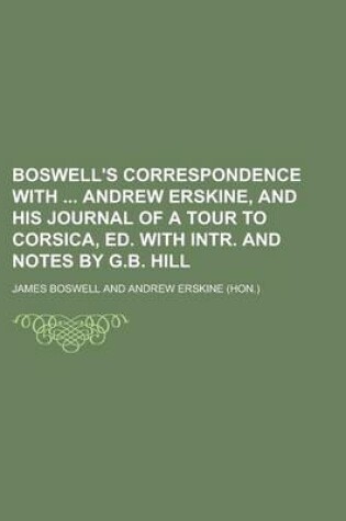 Cover of Boswell's Correspondence with Andrew Erskine, and His Journal of a Tour to Corsica, Ed. with Intr. and Notes by G.B. Hill