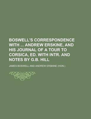 Book cover for Boswell's Correspondence with Andrew Erskine, and His Journal of a Tour to Corsica, Ed. with Intr. and Notes by G.B. Hill