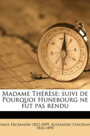 Cover of Madame Therese; Suivi de Pourquoi Hunebourg Ne Fut Pas Rendu