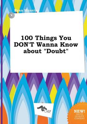 Book cover for 100 Things You Don't Wanna Know about Doubt