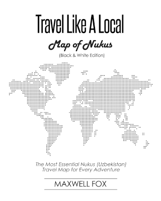 Book cover for Travel Like a Local - Map of Nukus (Black and White Edition)