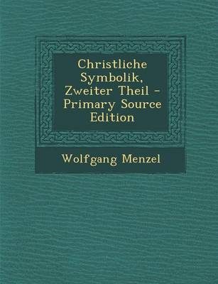 Book cover for Christliche Symbolik, Zweiter Theil - Primary Source Edition