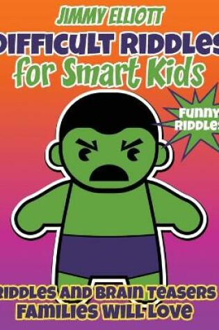 Cover of Difficult Riddles for Smart Kids - Funny Riddles - Riddles and Brain Teasers Families Will Love