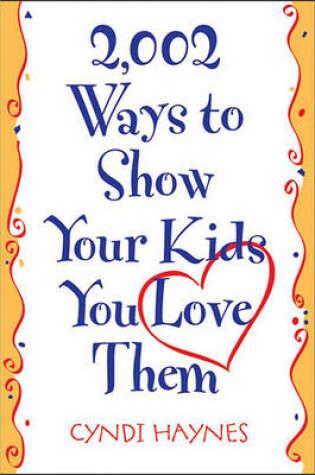 Cover of 2,002 Ways to Show Your Kids You Love Them