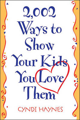 Book cover for 2,002 Ways to Show Your Kids You Love Them