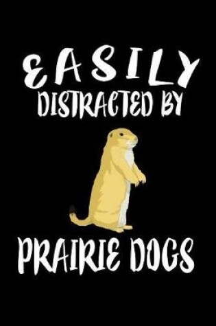 Cover of Easily Distracted By Prairie Dogs