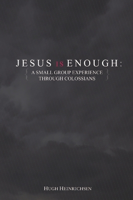 Book cover for Jesus is Enough: A Small Group Experience Through Colossians