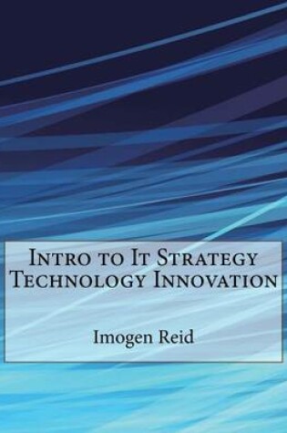 Cover of Intro to It Strategy Technology Innovation