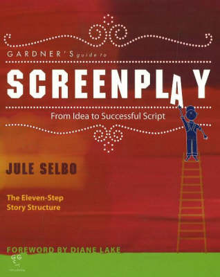 Book cover for Gardner's Guide to Screenplay: from Idea to Successful Script