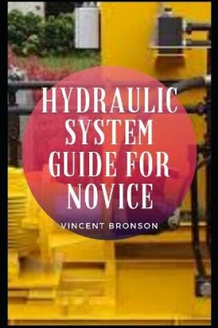 Cover of Hydraulic System Guide For Novice