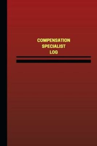 Cover of Compensation Specialist Log (Logbook, Journal - 124 pages, 6 x 9 inches)