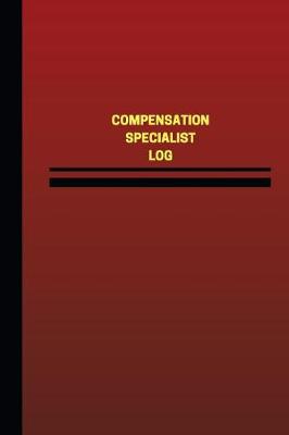 Book cover for Compensation Specialist Log (Logbook, Journal - 124 pages, 6 x 9 inches)