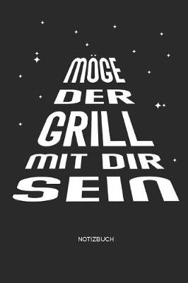 Book cover for Moege der Grill mit Dir sein - Notizbuch