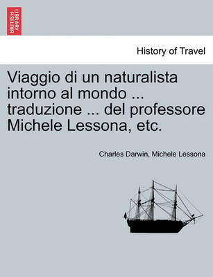 Book cover for Viaggio Di Un Naturalista Intorno Al Mondo ... Traduzione ... del Professore Michele Lessona, Etc.