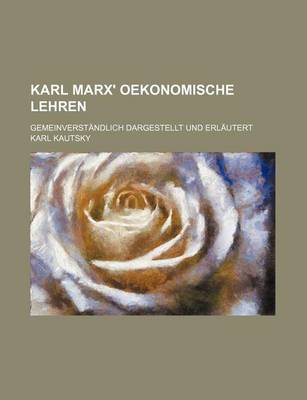 Book cover for Karl Marx' Oekonomische Lehren; Gemeinverstandlich Dargestellt Und Erlautert