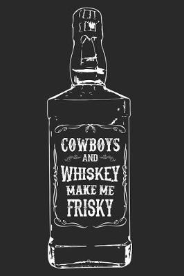 Book cover for Cowboys and Whiskey Make Me Frisky