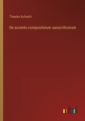 Book cover for De accentu compositorum sanscriticorum