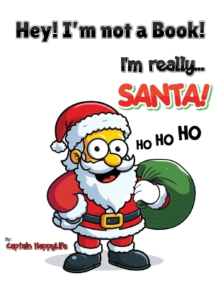 Book cover for Hey! I'm not a Book! I'm really... Santa!