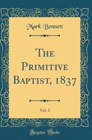 Cover of The Primitive Baptist, 1837, Vol. 2 (Classic Reprint)
