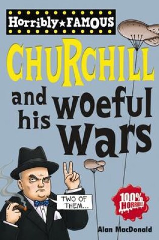 Cover of Horribly Famous: Winston Churchill and his Woeful Wars