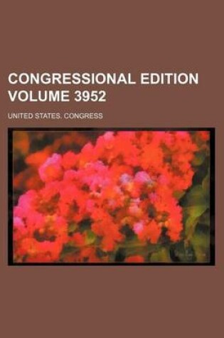 Cover of Congressional Edition Volume 3952