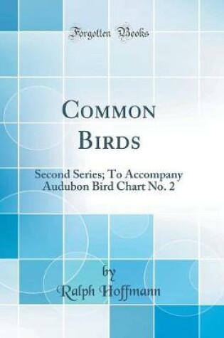 Cover of Common Birds: Second Series; To Accompany Audubon Bird Chart No. 2 (Classic Reprint)