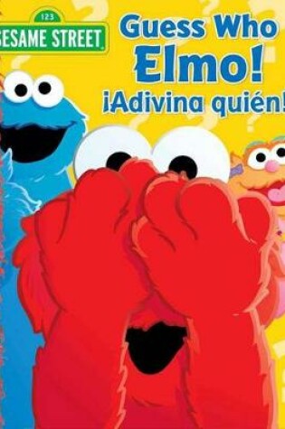 Cover of Sesame Street Guess Who, Elmo!/!adivina Quien!