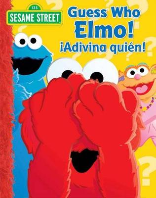 Book cover for Sesame Street Guess Who, Elmo!/!adivina Quien!