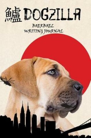 Cover of Dogzilla Boerboel Writing Journal